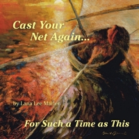 Cast Your Net Again...For Such a Time as This 1665712368 Book Cover