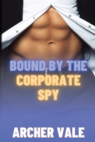 Bound by the Corporate Spy B0CGL82MFP Book Cover