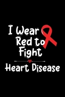I Wear Red to Fight Heart Disease: Lined Journal Notebook Wear Red Day Heart Disease Cancer 1660285135 Book Cover