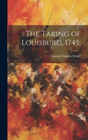 The Taking of Louisburg, 1745; 1022036858 Book Cover