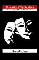 Unmasking The Gentiles: The European Plot To Replace Israel 1718927703 Book Cover