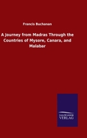 A Journey From Madras Through The Countries Of Mysore, Canara And Malabar 1015878911 Book Cover