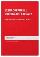 Extracorporeal Shock Wave Therapy: Clinical Results, Technologies, Basics 1574001159 Book Cover