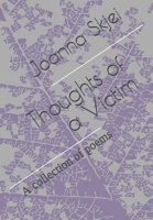 Thoughts of a Victim: A collection of poems B08PXJZFYK Book Cover