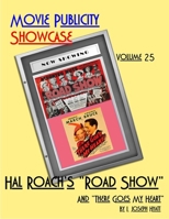 Movie Publicity Showcase Volume 25: Hal Roach's "Road Show" and "There Goes My Heart" B0CV66F9CZ Book Cover