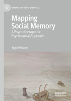 Mapping Social Memory: A Psychotherapeutic Psychosocial Approach 3030661598 Book Cover
