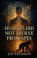 Humans Did Not Evolve from Apes 8294011827 Book Cover