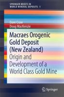 Macraes Orogenic Gold Deposit (New Zealand): Origin and Development of a World Class Gold Mine 3319351575 Book Cover