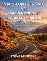 Viaggi On the Road nei Parchi Nazionali dell’Ovest Americano: Pianificazione del viaggio in auto, mappe di percorso e idee di esplorazione nella natura (Italian Edition) B0GQ376TYP Book Cover