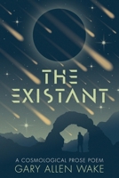 The Existant: A Cosmological Prose Poem 1948901307 Book Cover