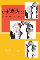 Origin Unknown 20: Mysterious Ways 1724950800 Book Cover