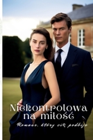 Niekontrolowana milosc: Romans, który cie podbije (Polish Edition) 1804349259 Book Cover