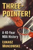 Three-Pointer!: A 40-Year NBA History 147668295X Book Cover