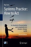 Systems Practice: How to Act: In Situations of Uncertainty and Complexity in a Climate-Change World 1447173503 Book Cover