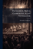 Patelinus, Nova Comoedia Alias Veterator 1274841259 Book Cover