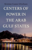 Centers of Power in the Arab Gulf States 0197776450 Book Cover