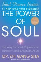 The Power of Soul: The Way to Heal, Rejuvenate, Transform, and Enlighten All Life 1416550348 Book Cover