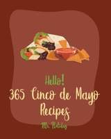 Hello! 365 Cinco de Mayo Recipes: Best Cinco de Mayo Cookbook Ever For Beginners [Mexican Salsa Recipes, Slow Cooker Mexican Cookbook, Mexican Appetiz B085HSC31B Book Cover