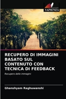 RECUPERO DI IMMAGINI BASATO SUL CONTENUTO CON TECNICA DI FEEDBACK: Recupero delle immagini 6203624284 Book Cover