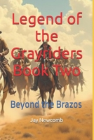 Legend of the Grayriders Book Two: Beyond the Brazos B0DQJS12B3 Book Cover