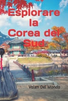 Esplorare la Corea del Sud: Un Itinerario Straordinario - Guida Turistica per una Scoperta Autentica (Orizzonti Viaggianti: Guide Turistiche per Esplorare l'Europa e il Mondo) (Italian Edition) B0CTBGJHX6 Book Cover