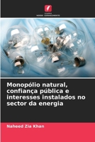 Monopólio natural, confiança pública e interesses instalados no sector da energia (Portuguese Edition) 6206681793 Book Cover
