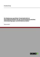 Die Bedeutung sportlicher Freizeitaktivität als Gesundheitsverhalten für den Zusammenhang zwischen Arbeitsbedingungen und Befindensvariablen 3640575083 Book Cover