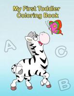 My First Toddler Coloring Book: Fun with Numbers, Letters, Shapes, Colors, and Animals! 1986575632 Book Cover