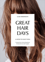 Great Hair Days: How to Have Them 1785038788 Book Cover