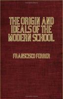 The Origin and Ideals of the Modern School 1846644976 Book Cover