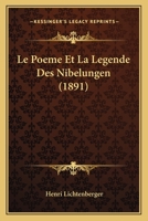 Le Poeme Et La Legende Des Nibelungen (1891) 1148991786 Book Cover