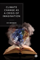 Climate Change as a Crisis of Imagination 1529235715 Book Cover
