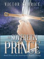 The Sovereign Prince: Book Three of the Pendragon's Requite Trilogy 1491737107 Book Cover