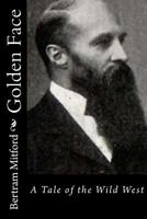 Golden Face: A Tale of the Wild West 1523713739 Book Cover