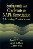 Surfactants and Cosolvents for NAPL Remediation A Technology Practices Manual (Aatdf Monograph Series.) 0849341175 Book Cover