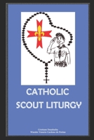 Catholic Scout Liturgy B088BH5J5Y Book Cover