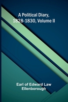 A Political Diary, 1828-1830, Volume II 9376552792 Book Cover