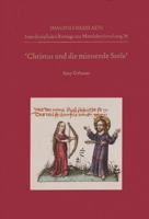 Christus Und Die Minnende Seele: 'An Analysis of Circulation, Text, and Iconography' 3895007579 Book Cover