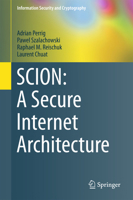 SCION: A Secure Internet Architecture 3319670794 Book Cover