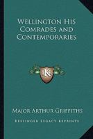 The Wellington Memorial: Wellington, His Comrades and Contemporaries 1162723580 Book Cover