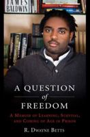 A Question of Freedom: A Memoir of Learning, Survival, and Coming of Age in Prison 1583333967 Book Cover