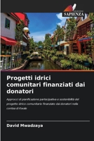 Progetti idrici comunitari finanziati dai donatori: Approcci di pianificazione partecipativa e sostenibilità del progetto idrico comunitario ... nella contea di Kwale 6205835231 Book Cover