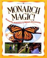 Monarch Magic!: Butterfly Activities & Nature Discoveries (Williamson Kids Good Times!(Tm).) 1885593236 Book Cover