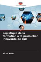 Logistique de la formation à la production innovante de cuir (French Edition) 6204190059 Book Cover