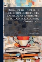 Romancero General. O Coleccion de Romances Castellanos Anteriores Al Siglo XVIII, Recogidos, Ordenados, Volume 10 1143738853 Book Cover