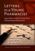 Letters to a Young Pharmacist: Sage Advice on Life & Career from Extraordinary Pharmacists 1585283991 Book Cover