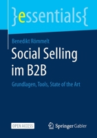 Social Selling im B2B: Grundlagen, Tools, State of the Art (essentials) 3658337710 Book Cover