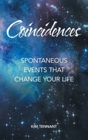 Coincidences: Spontaneous Events That Change Your Life B0GWRVHNWT Book Cover