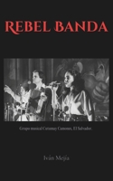 Rebel Banda (Spanish Edition) B0CLW3PVXC Book Cover