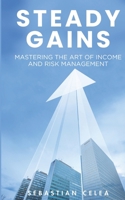 Steady Gains: Mastering the Art of Fixed Income and Risk Management B0DV4JNR4K Book Cover